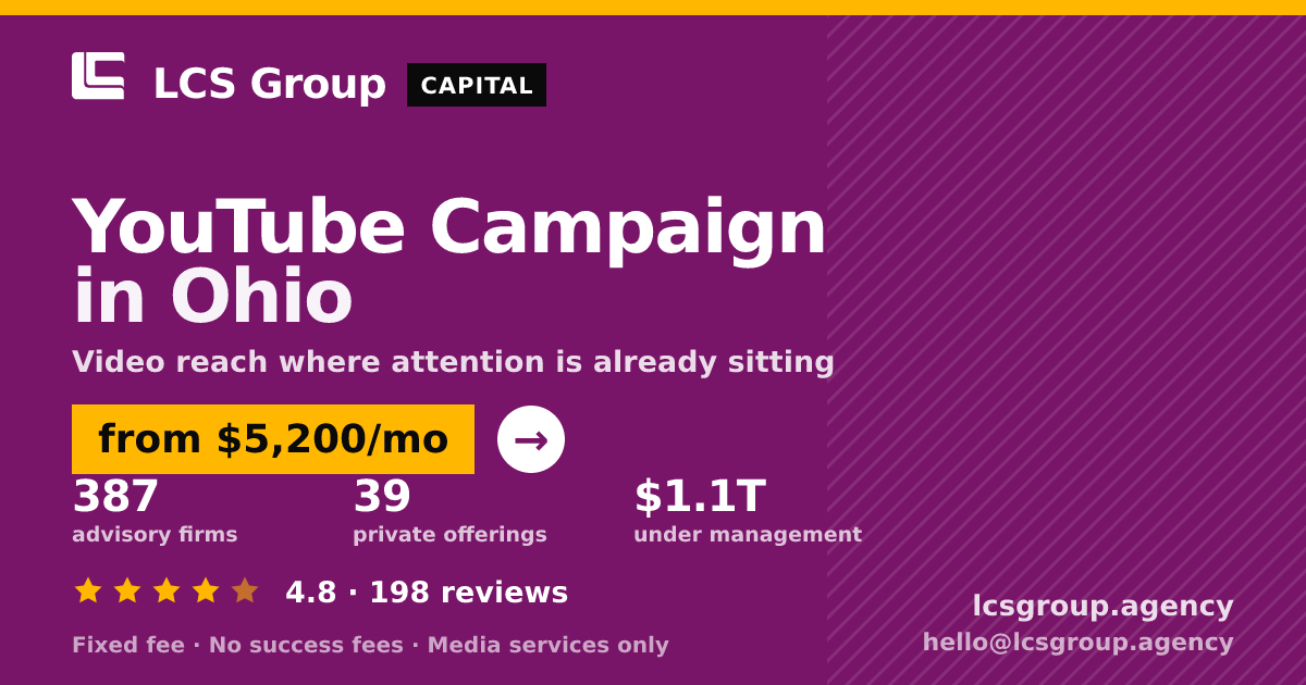 YouTube Campaign in Ohio — from $5,200/mo, rated 4.8/5 across 198 reviews. LCS Group Agency.