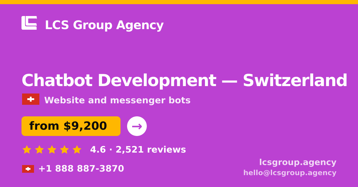 Chatbot Development in Switzerland — from $9,200, rated 4.6/5 by 2521 clients. LCS Group Agency.
