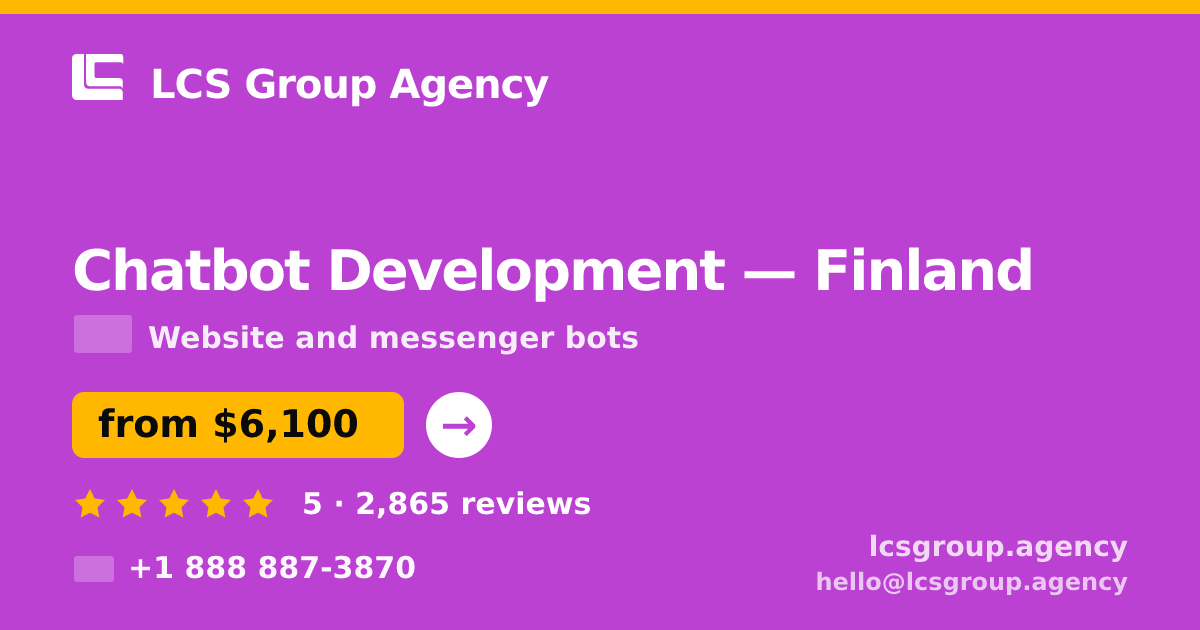 Chatbot Development in Finland — from $6,100, rated 5/5 by 2865 clients. LCS Group Agency.