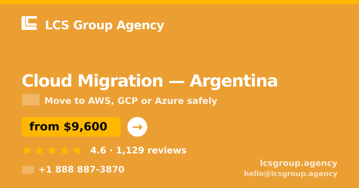 Cloud Migration in Argentina — from $9,600, rated 4.6/5 by 1129 clients. LCS Group Agency.