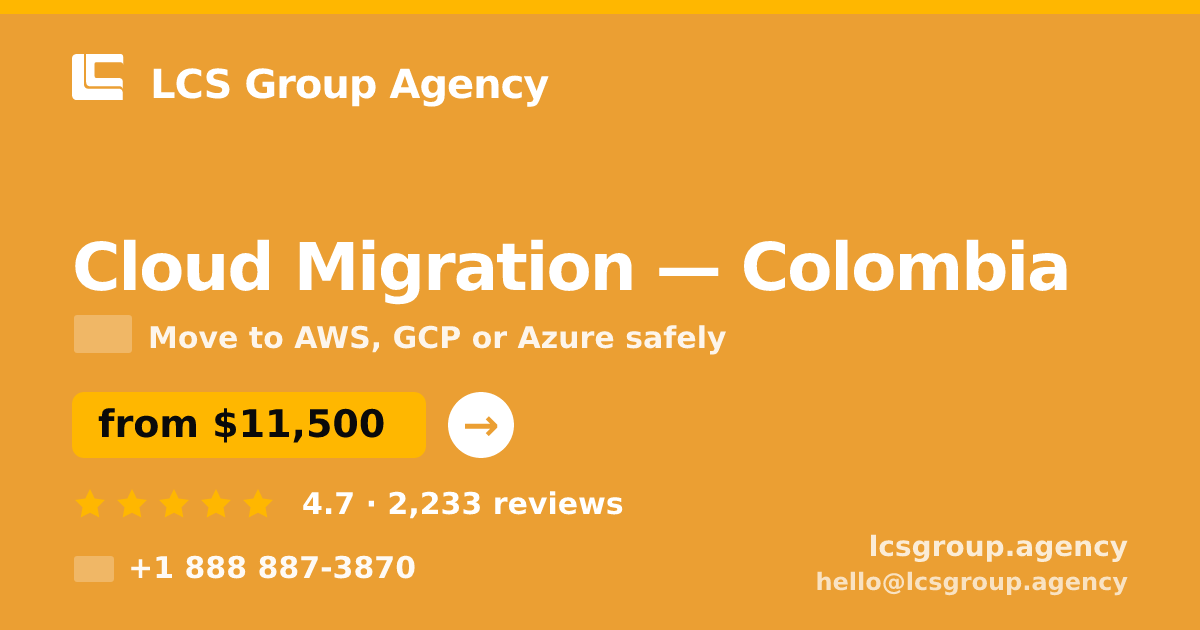 Cloud Migration in Colombia — from $11,500, rated 4.7/5 by 2233 clients. LCS Group Agency.