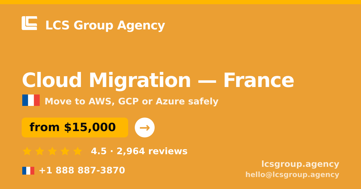 Cloud Migration in France — from $15,000, rated 4.5/5 by 2964 clients. LCS Group Agency.
