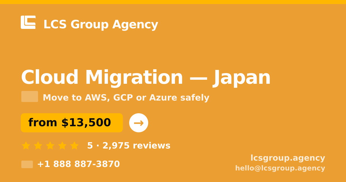 Cloud Migration in Japan — from $13,500, rated 5/5 by 2975 clients. LCS Group Agency.