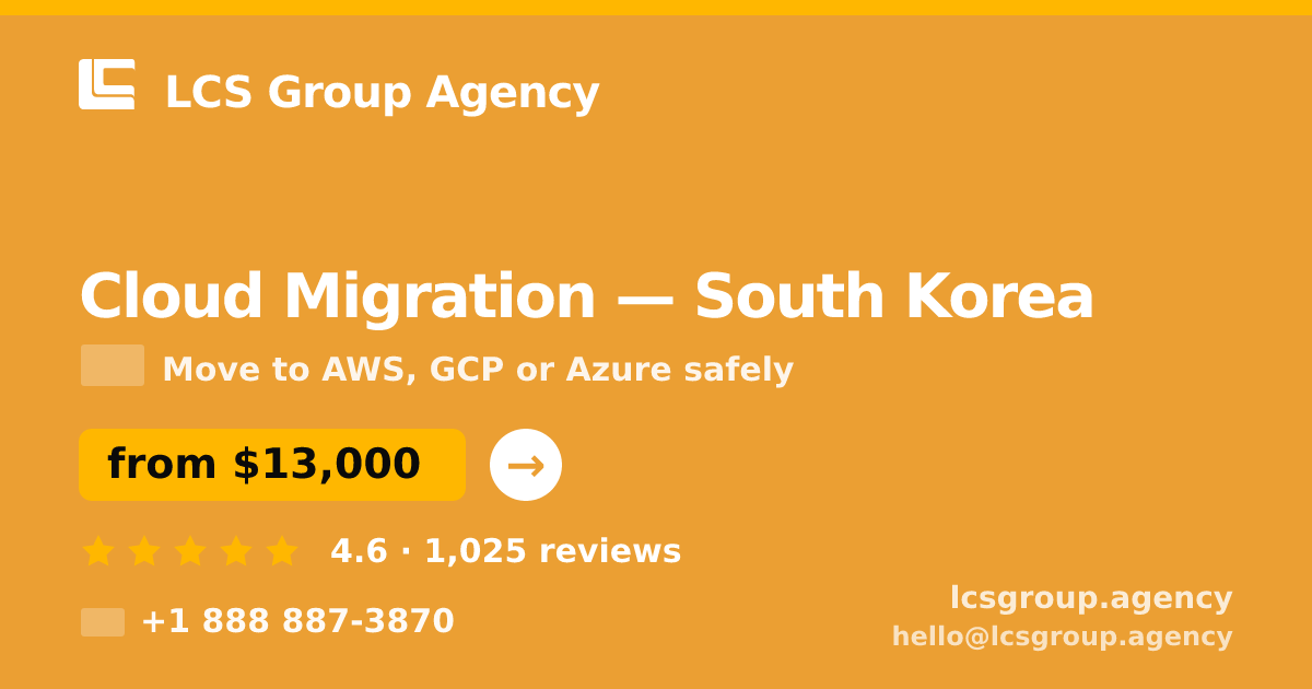 Cloud Migration in South Korea — from $13,000, rated 4.6/5 by 1025 clients. LCS Group Agency.