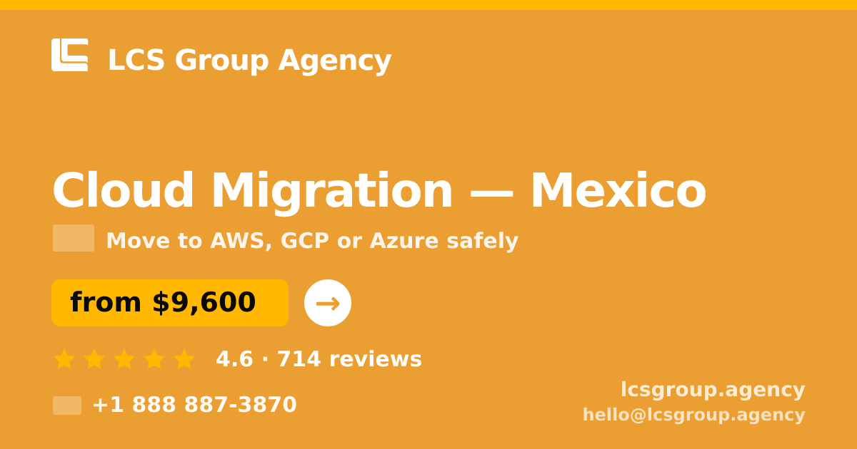 Cloud Migration in Mexico — from $9,600, rated 4.6/5 by 714 clients. LCS Group Agency.