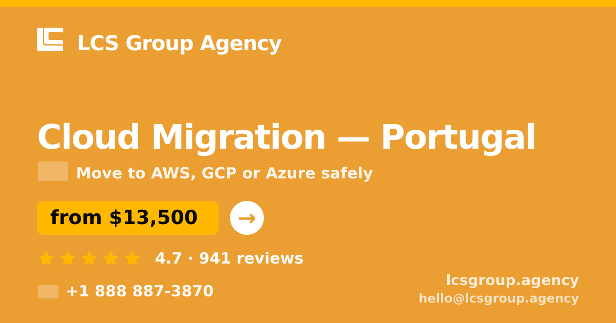 Cloud Migration in Portugal — from $13,500, rated 4.7/5 by 941 clients. LCS Group Agency.