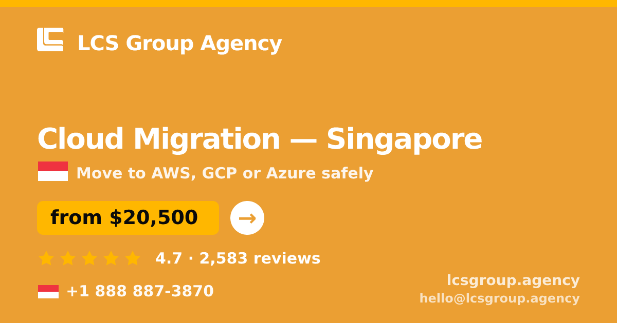 Cloud Migration in Singapore — from $20,500, rated 4.7/5 by 2583 clients. LCS Group Agency.