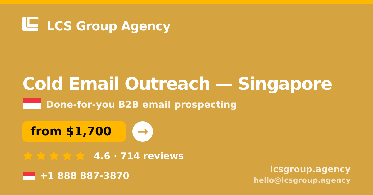 Cold Email Outreach in Singapore — from $1,700/mo, rated 4.6/5 by 714 clients. LCS Group Agency.