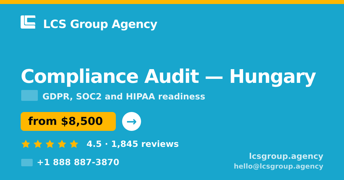 Compliance Audit in Hungary — from $8,500, rated 4.5/5 by 1845 clients. LCS Group Agency.