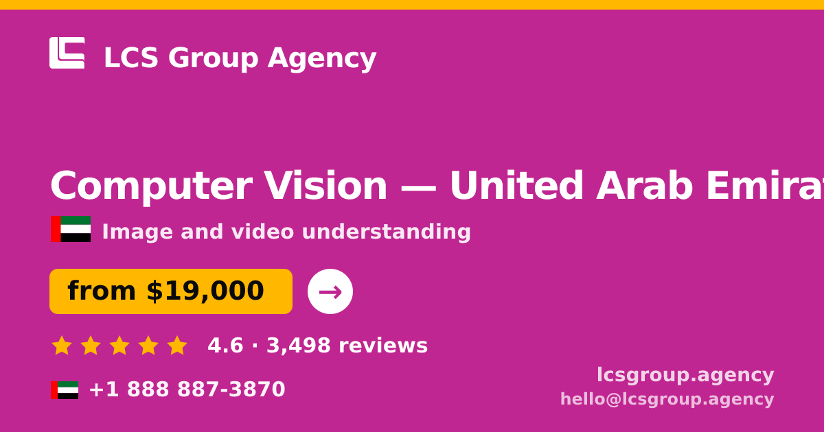 Computer Vision in United Arab Emirates — from $19,000, rated 4.6/5 by 3498 clients. LCS Group Agency.