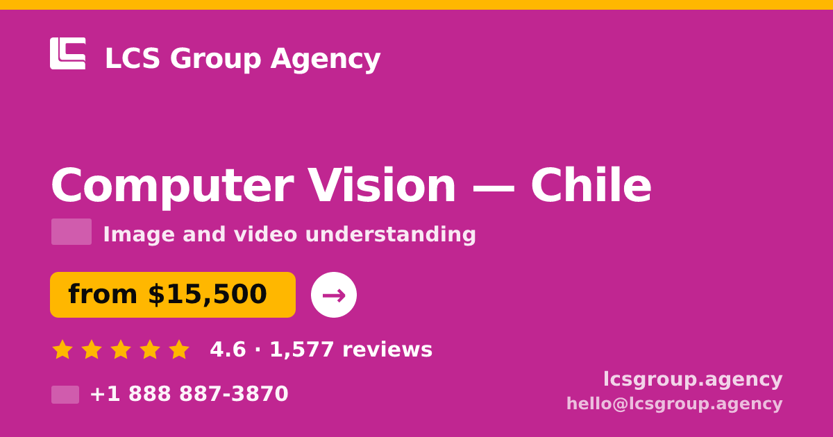 Computer Vision in Chile — from $15,500, rated 4.6/5 by 1577 clients. LCS Group Agency.