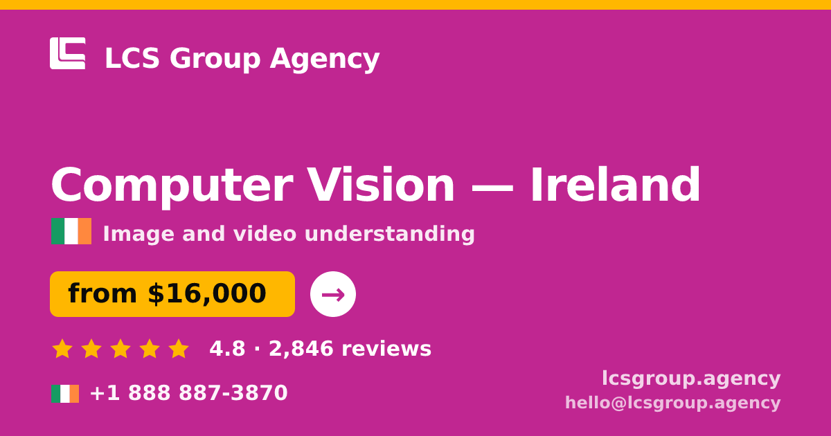 Computer Vision in Ireland — from $16,000, rated 4.8/5 by 2846 clients. LCS Group Agency.