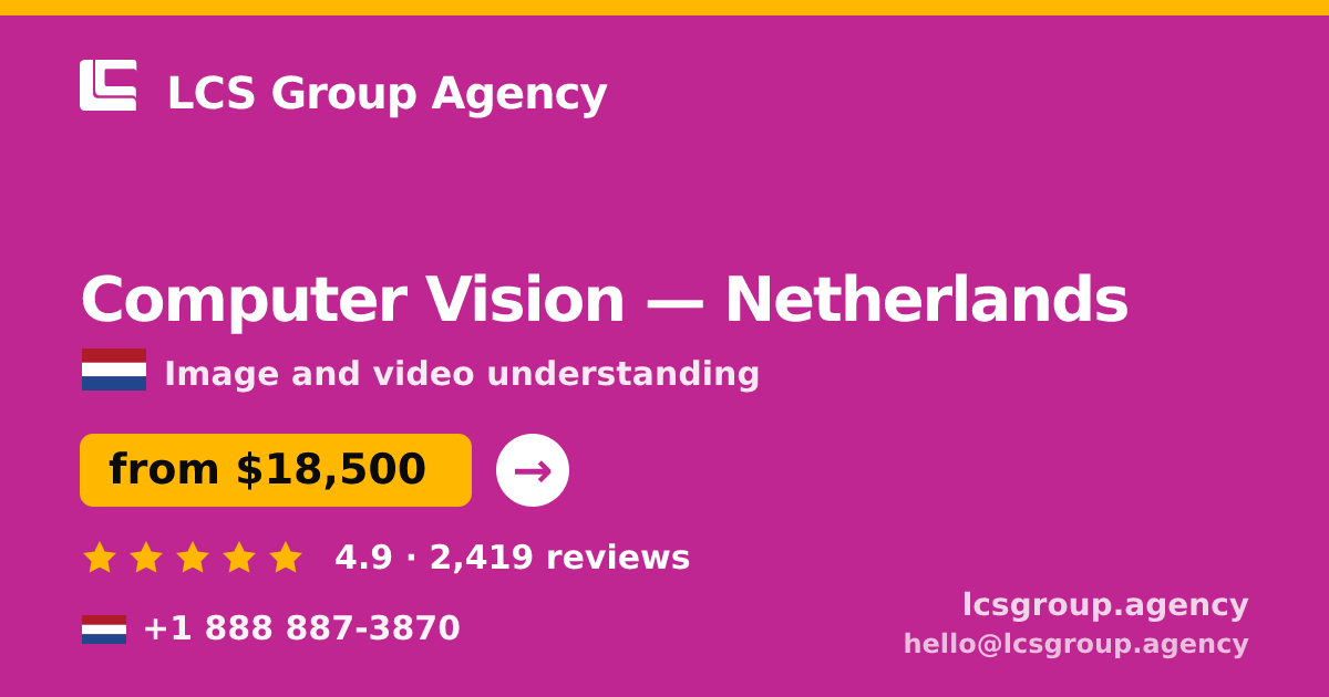 Computer Vision in Netherlands — from $18,500, rated 4.9/5 by 2419 clients. LCS Group Agency.