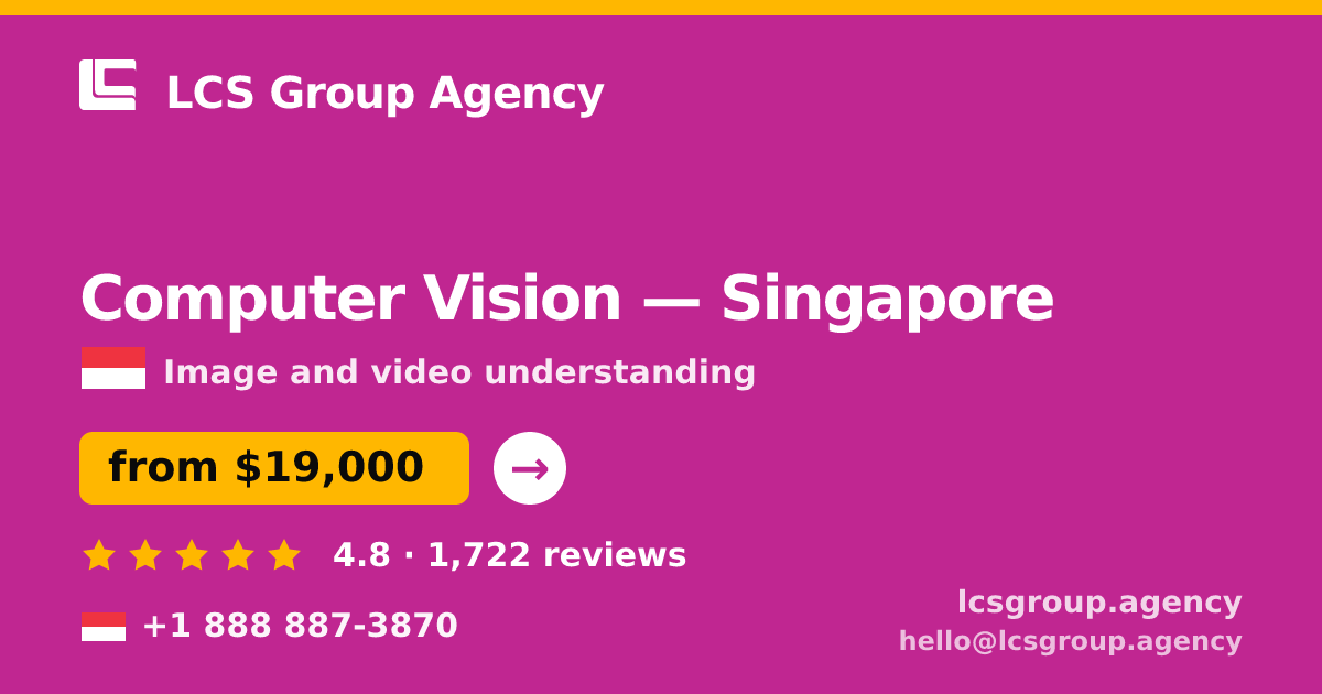 Computer Vision in Singapore — from $19,000, rated 4.8/5 by 1722 clients. LCS Group Agency.