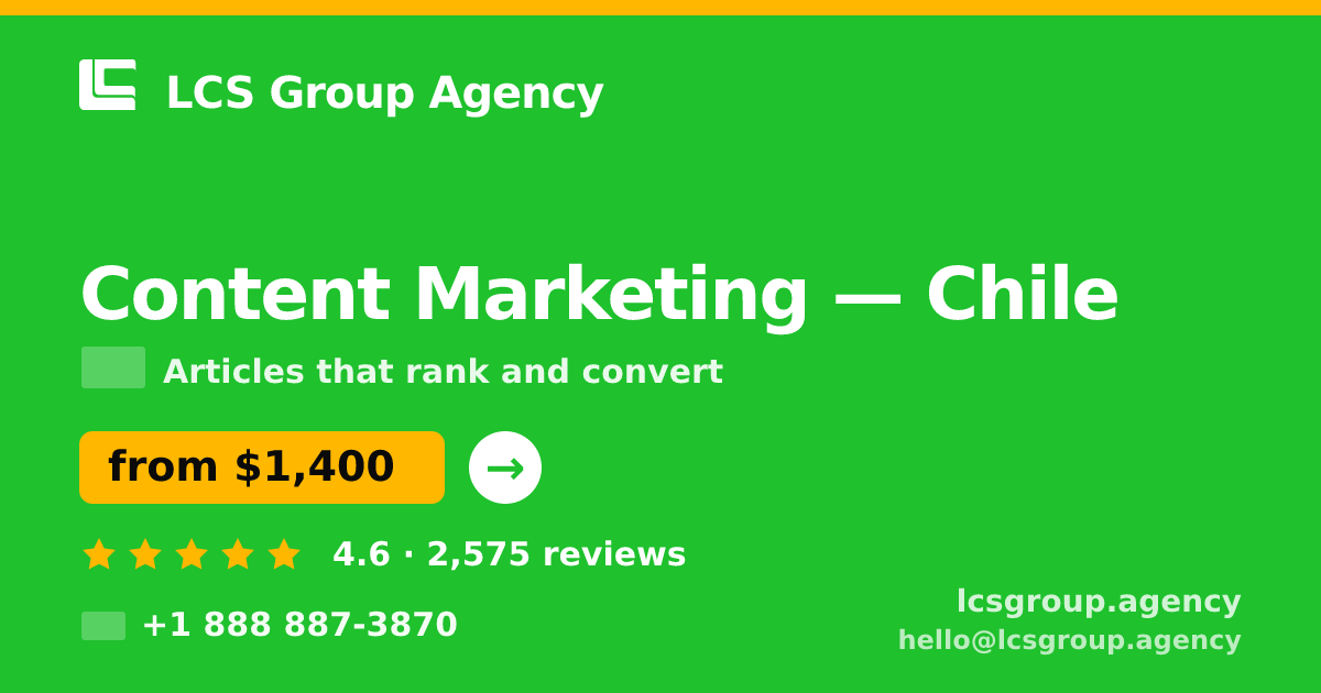 Content Marketing in Chile — from $1,400/mo, rated 4.6/5 by 2575 clients. LCS Group Agency.