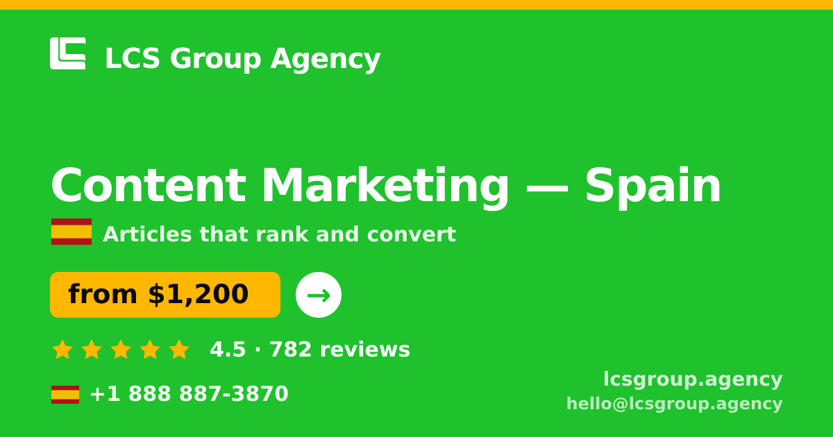 Content Marketing in Spain — from $1,200/mo, rated 4.5/5 by 782 clients. LCS Group Agency.