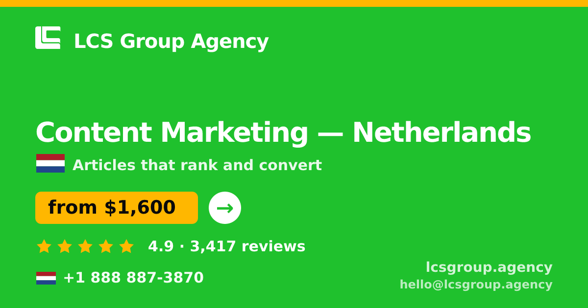 Content Marketing in Netherlands — from $1,600/mo, rated 4.9/5 by 3417 clients. LCS Group Agency.
