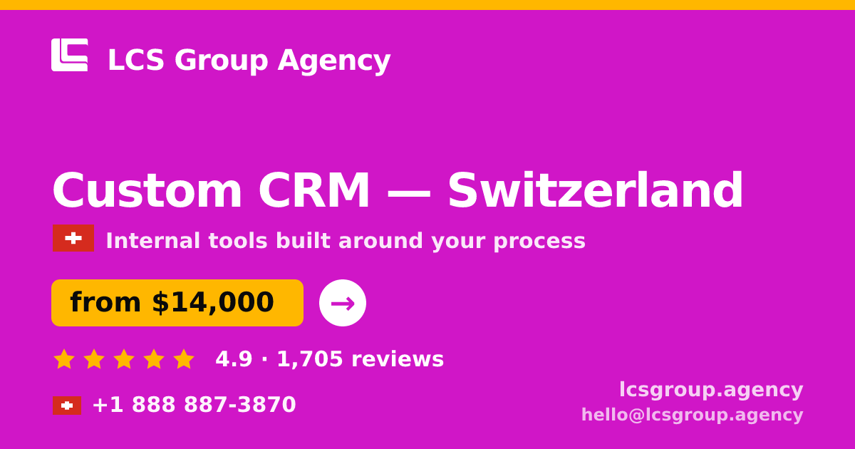 Custom CRM in Switzerland — from $14,000, rated 4.9/5 by 1705 clients. LCS Group Agency.
