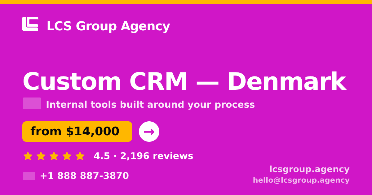 Custom CRM in Denmark — from $14,000, rated 4.5/5 by 2196 clients. LCS Group Agency.