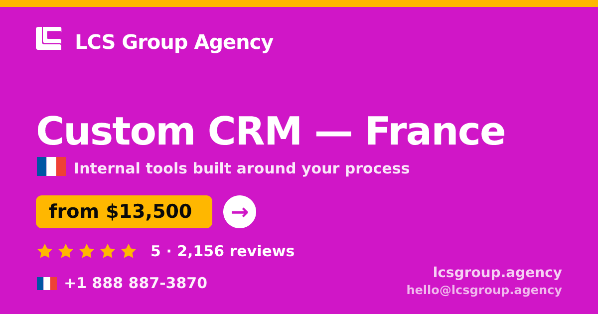 Custom CRM in France — from $13,500, rated 5/5 by 2156 clients. LCS Group Agency.