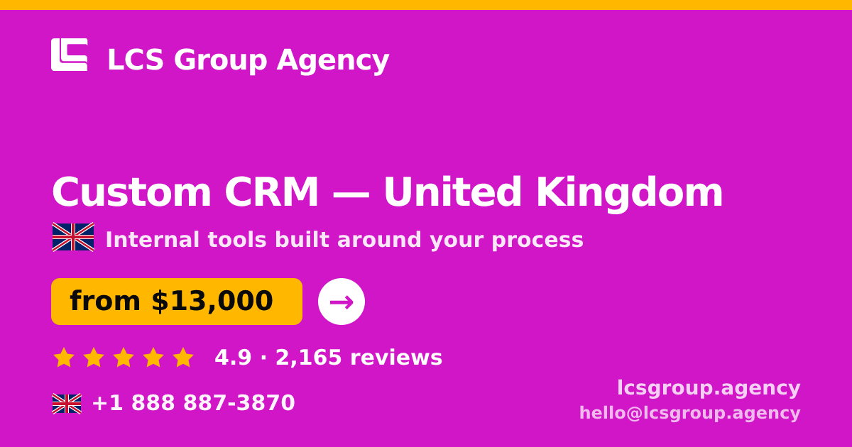 Custom CRM in United Kingdom — from $13,000, rated 4.9/5 by 2165 clients. LCS Group Agency.