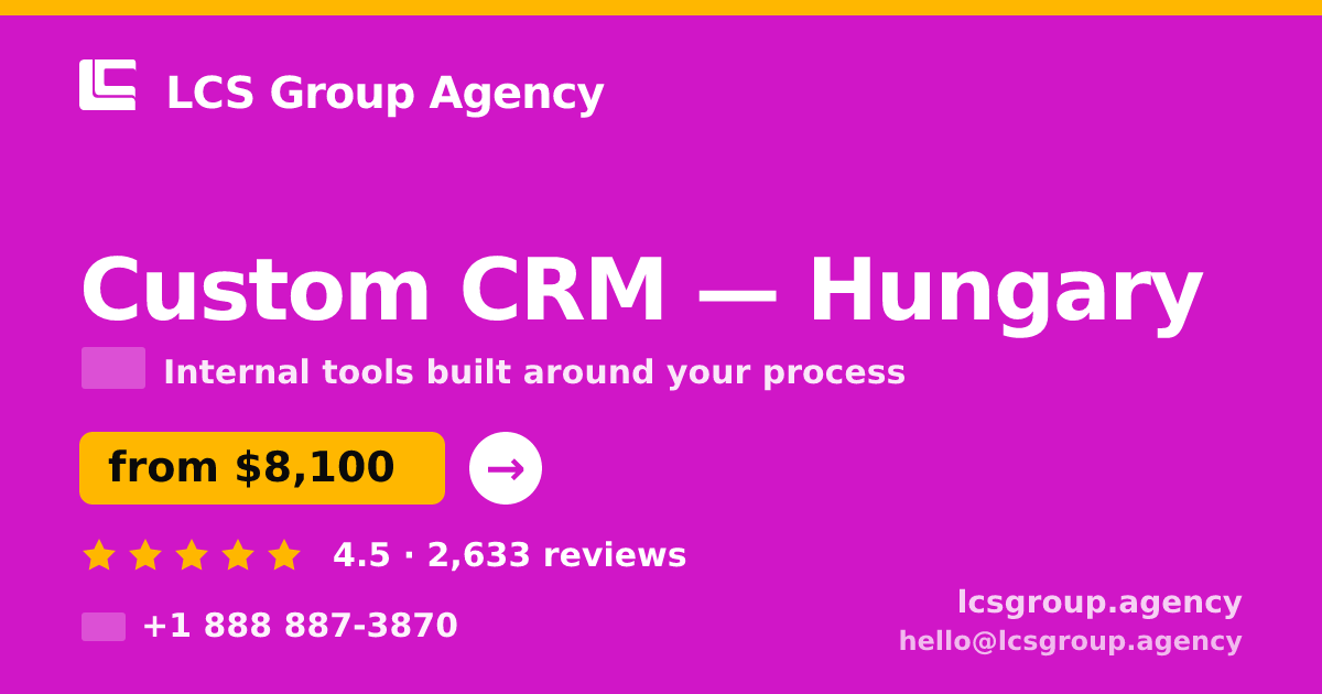 Custom CRM in Hungary — from $8,100, rated 4.5/5 by 2633 clients. LCS Group Agency.