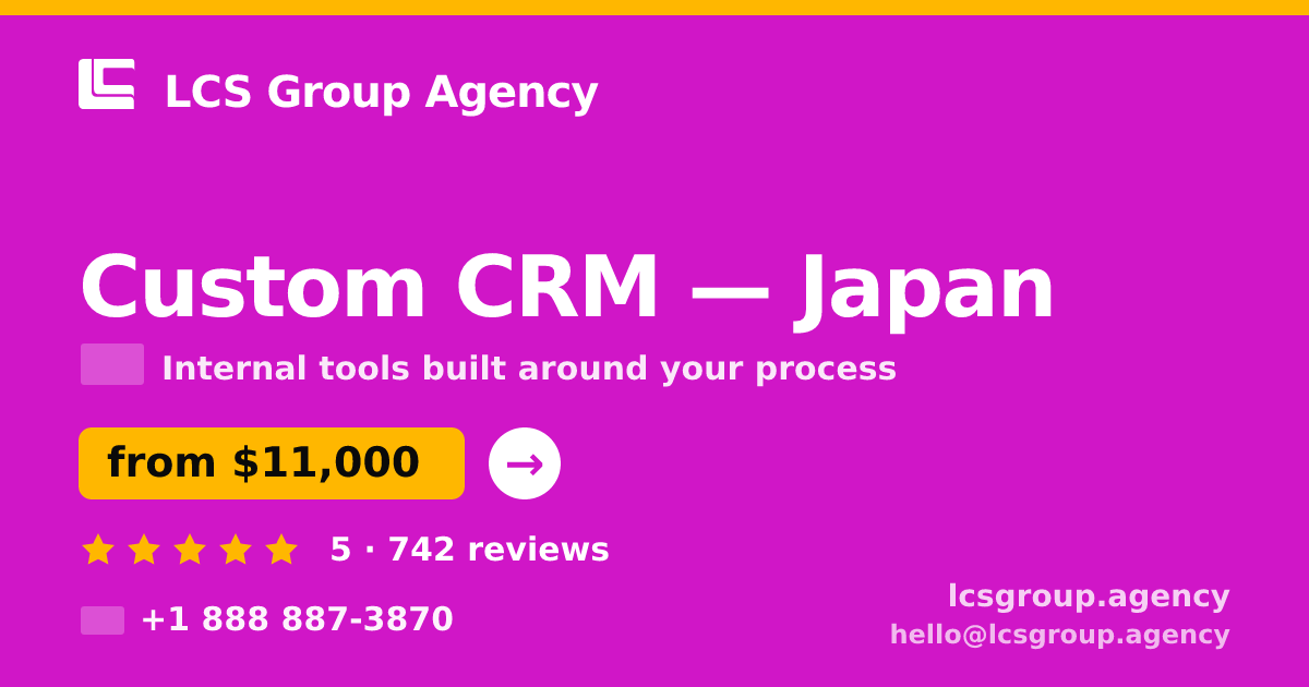 Custom CRM in Japan — from $11,000, rated 5/5 by 742 clients. LCS Group Agency.
