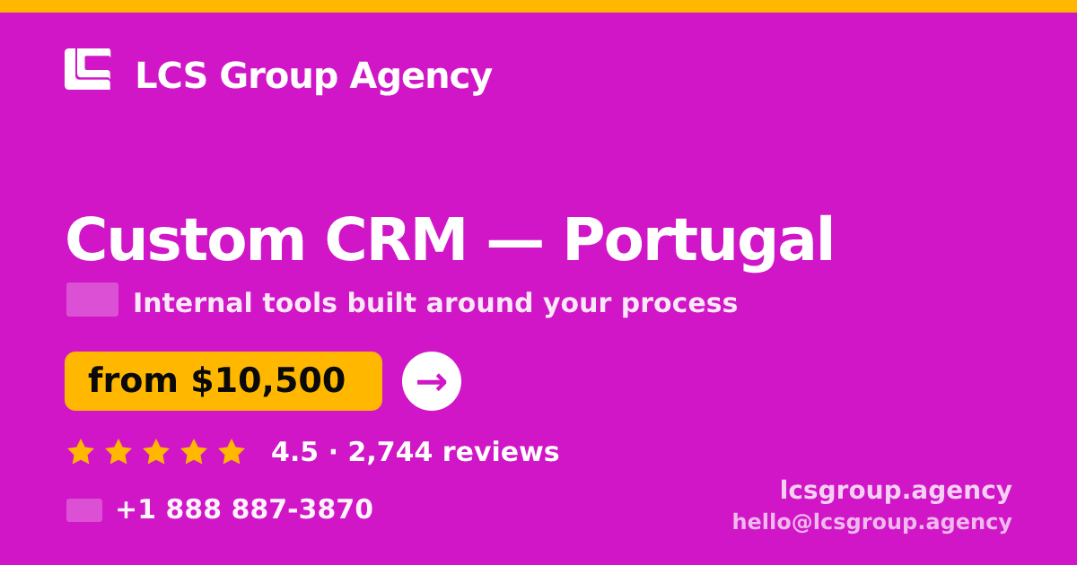 Custom CRM in Braga — from $8,800, rated 4.9/5 by 1844 clients. LCS Group Agency.