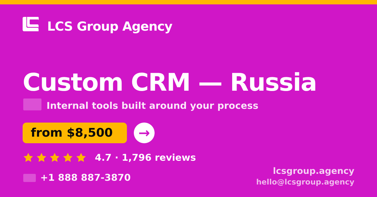 Custom CRM in Russia — from $8,500, rated 4.7/5 by 1796 clients. LCS Group Agency.