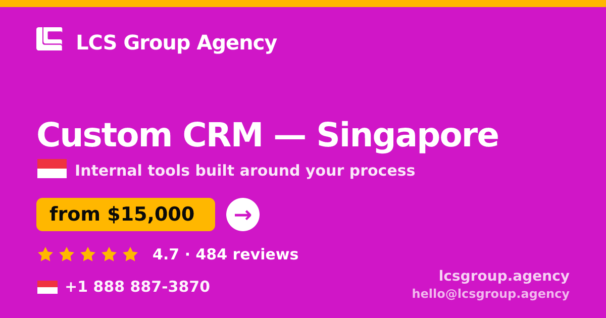 Custom CRM in Singapore — from $15,000, rated 4.7/5 by 484 clients. LCS Group Agency.