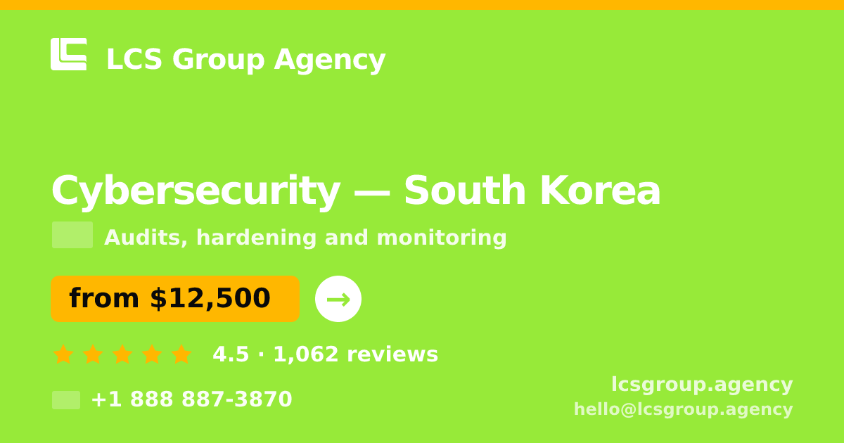 Cybersecurity in South Korea — from $12,500, rated 4.5/5 by 1062 clients. LCS Group Agency.