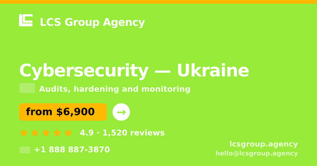 Cybersecurity in Ukraine — from $6,900, rated 4.9/5 by 1520 clients. LCS Group Agency.