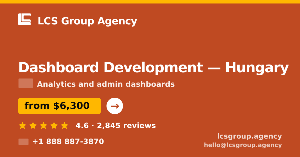 Dashboard Development in Hungary — from $6,300, rated 4.6/5 by 2845 clients. LCS Group Agency.