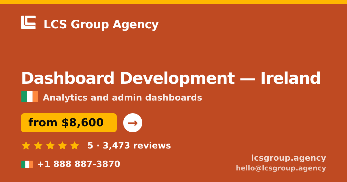 Dashboard Development in Dublin — from $9,100, rated 4.7/5 by 3473 clients. LCS Group Agency.