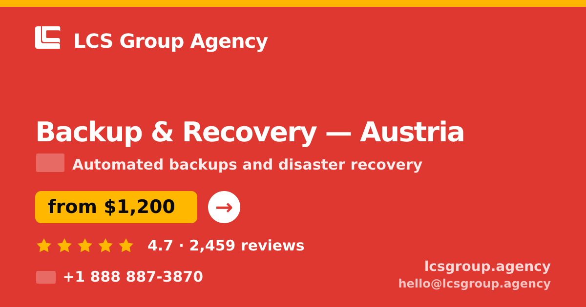 Backup & Recovery in Austria — from $1,200/mo, rated 4.7/5 by 2459 clients. LCS Group Agency.