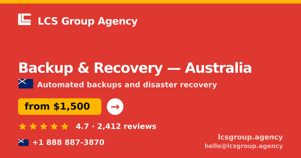 Backup & Recovery in Australia — from $1,500/mo, rated 4.7/5 by 2412 clients. LCS Group Agency.