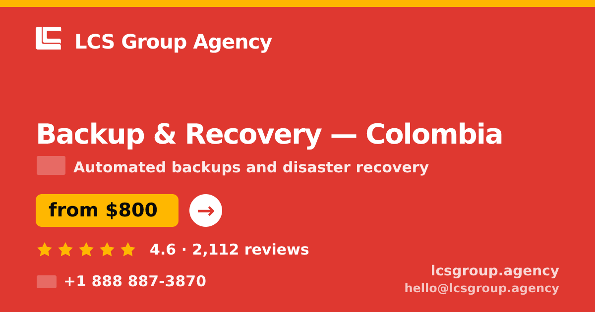 Backup & Recovery in Colombia — from $800/mo, rated 4.6/5 by 2112 clients. LCS Group Agency.