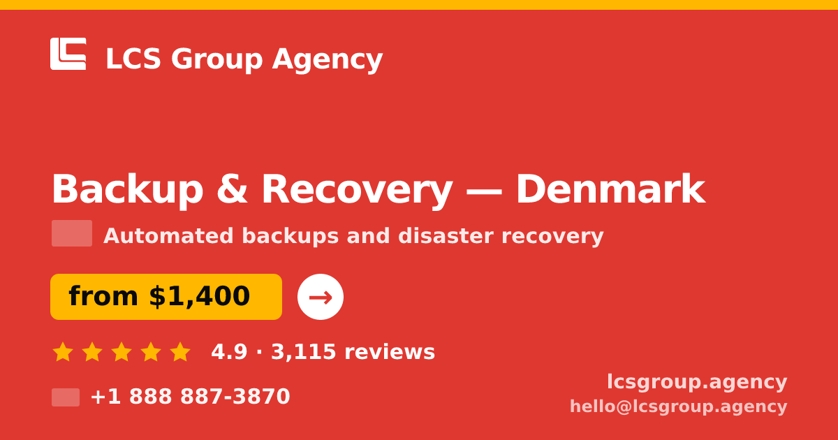 Backup & Recovery in Denmark — from $1,400/mo, rated 4.9/5 by 3115 clients. LCS Group Agency.