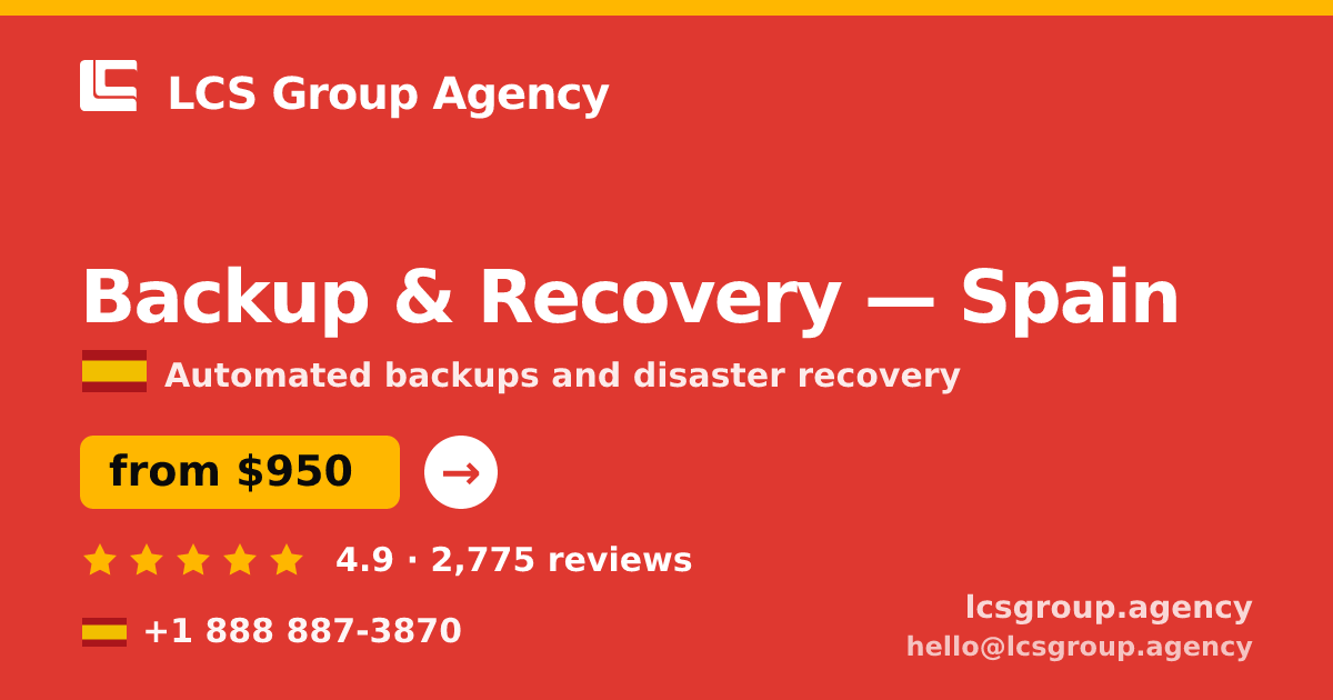 Backup & Recovery in Spain — from $950/mo, rated 4.9/5 by 2775 clients. LCS Group Agency.