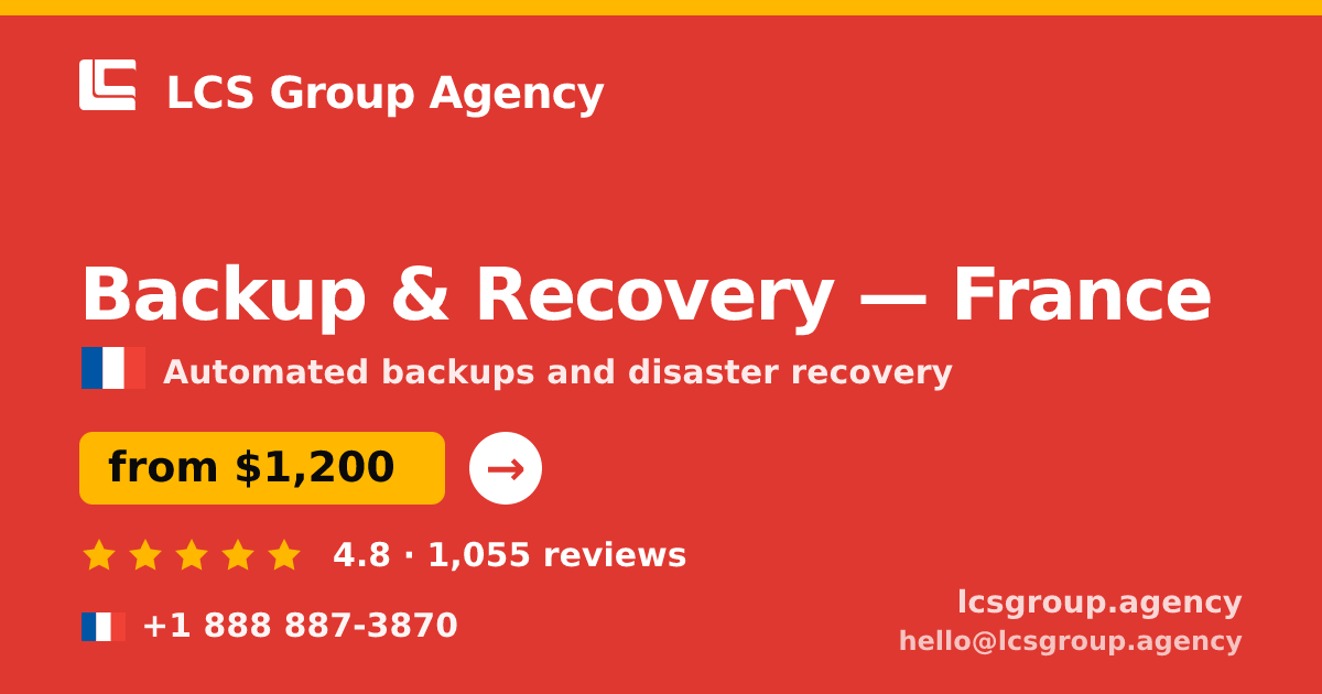 Backup & Recovery in France — from $1,200/mo, rated 4.8/5 by 1055 clients. LCS Group Agency.