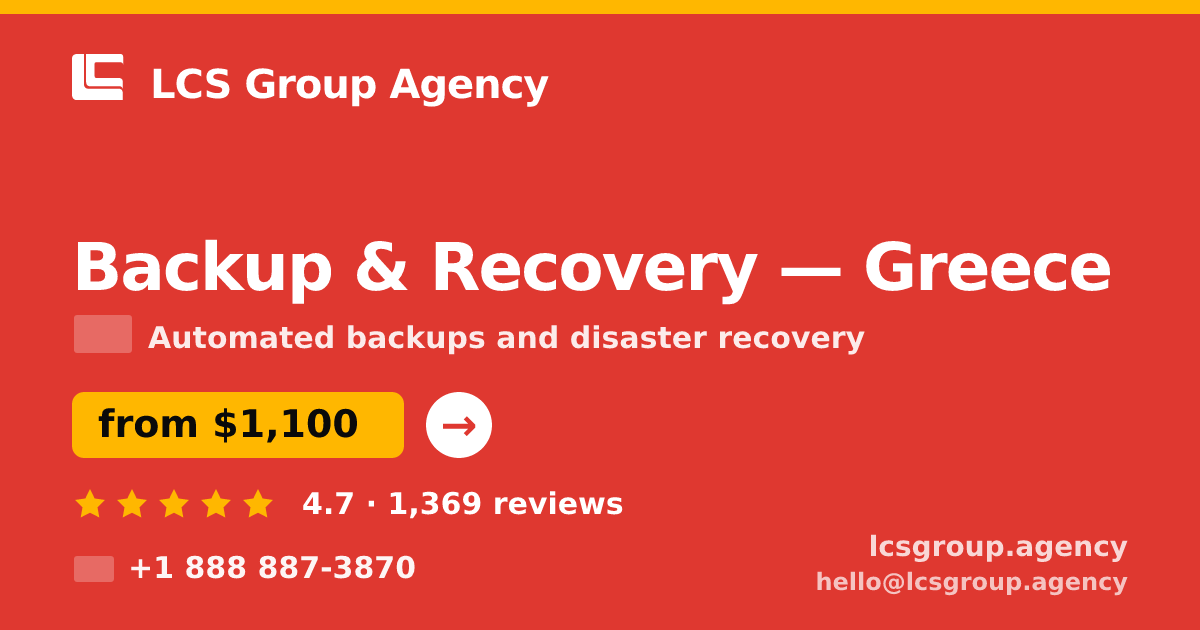 Backup & Recovery in Greece — from $1,100/mo, rated 4.7/5 by 1369 clients. LCS Group Agency.