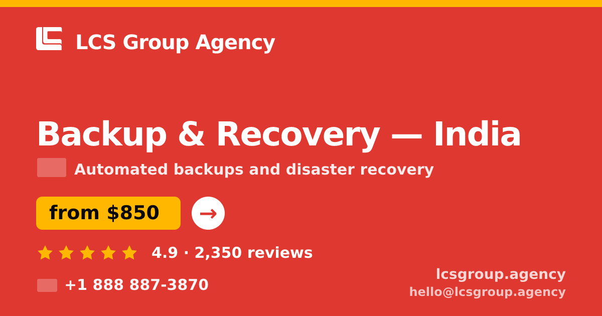 Backup & Recovery in India — from $850/mo, rated 4.9/5 by 2350 clients. LCS Group Agency.
