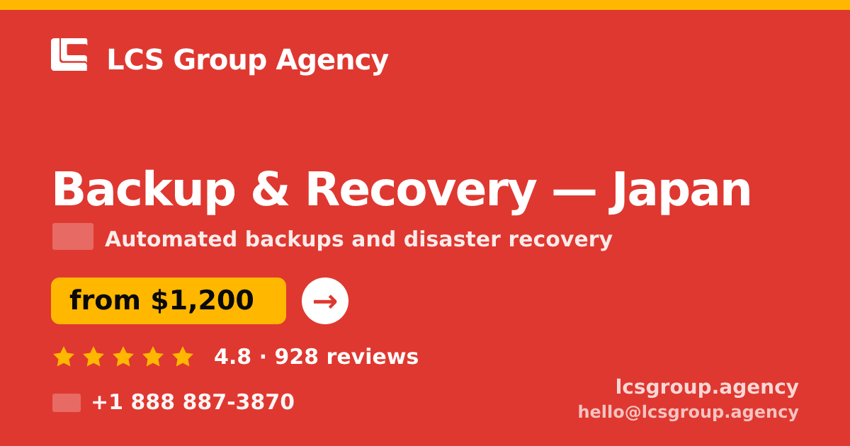 Backup & Recovery in Japan — from $1,200/mo, rated 4.8/5 by 928 clients. LCS Group Agency.
