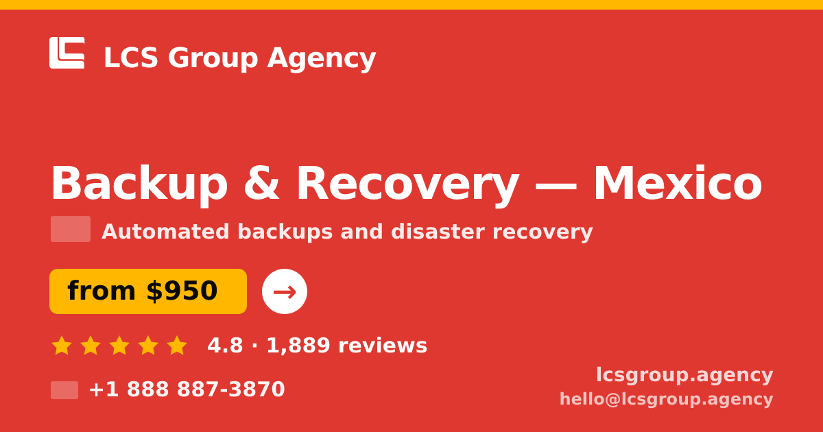 Backup & Recovery in Mexico — from $950/mo, rated 4.8/5 by 1889 clients. LCS Group Agency.