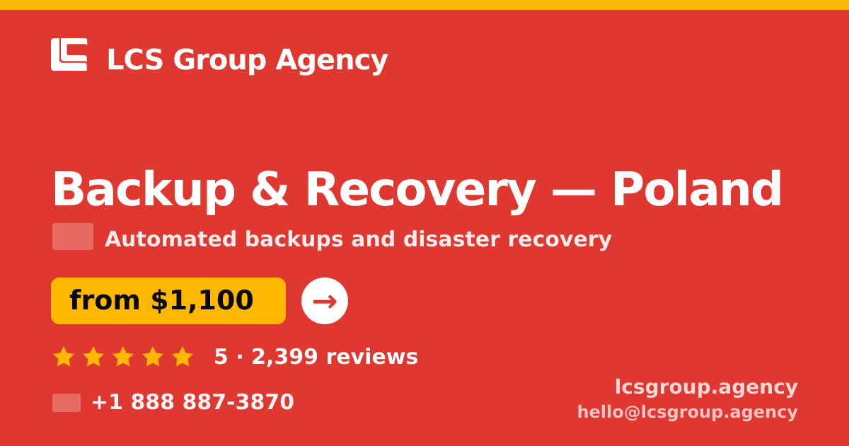 Backup & Recovery in Poland — from $1,100/mo, rated 5/5 by 2399 clients. LCS Group Agency.