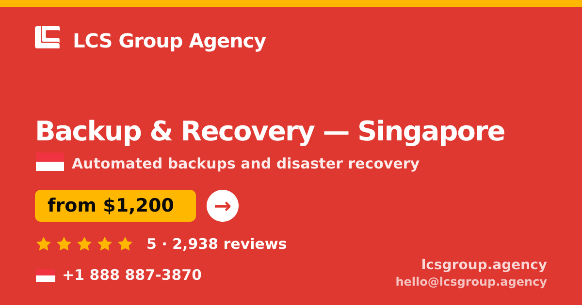 Backup & Recovery in Singapore — from $1,200/mo, rated 5/5 by 2938 clients. LCS Group Agency.