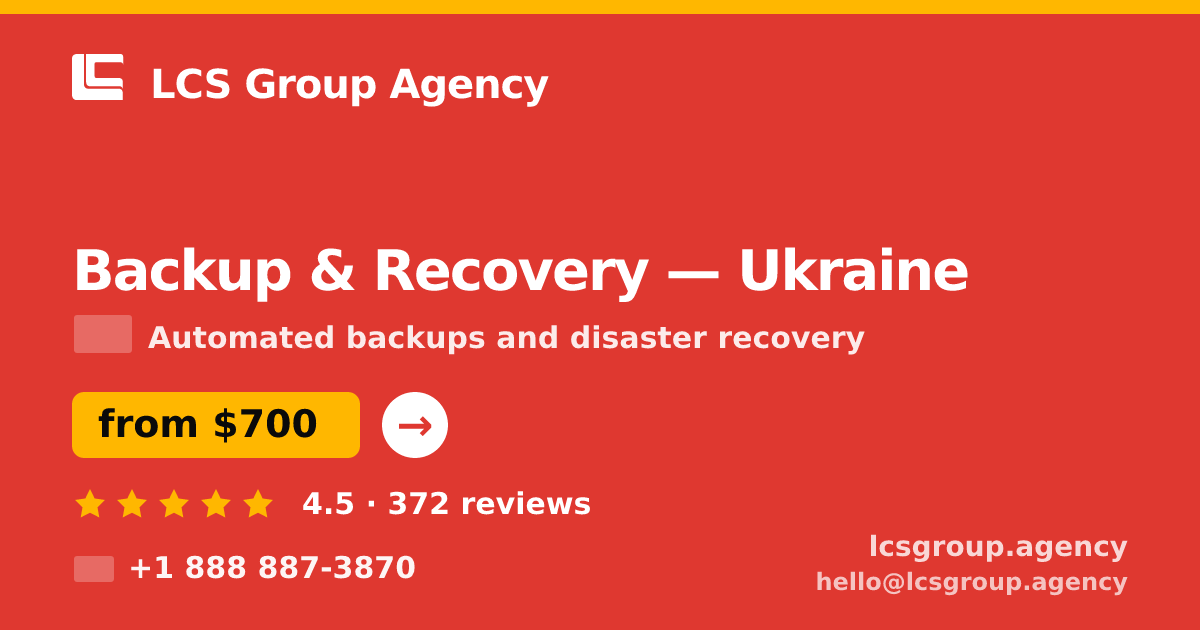 Backup & Recovery in Ukraine — from $700/mo, rated 4.5/5 by 372 clients. LCS Group Agency.