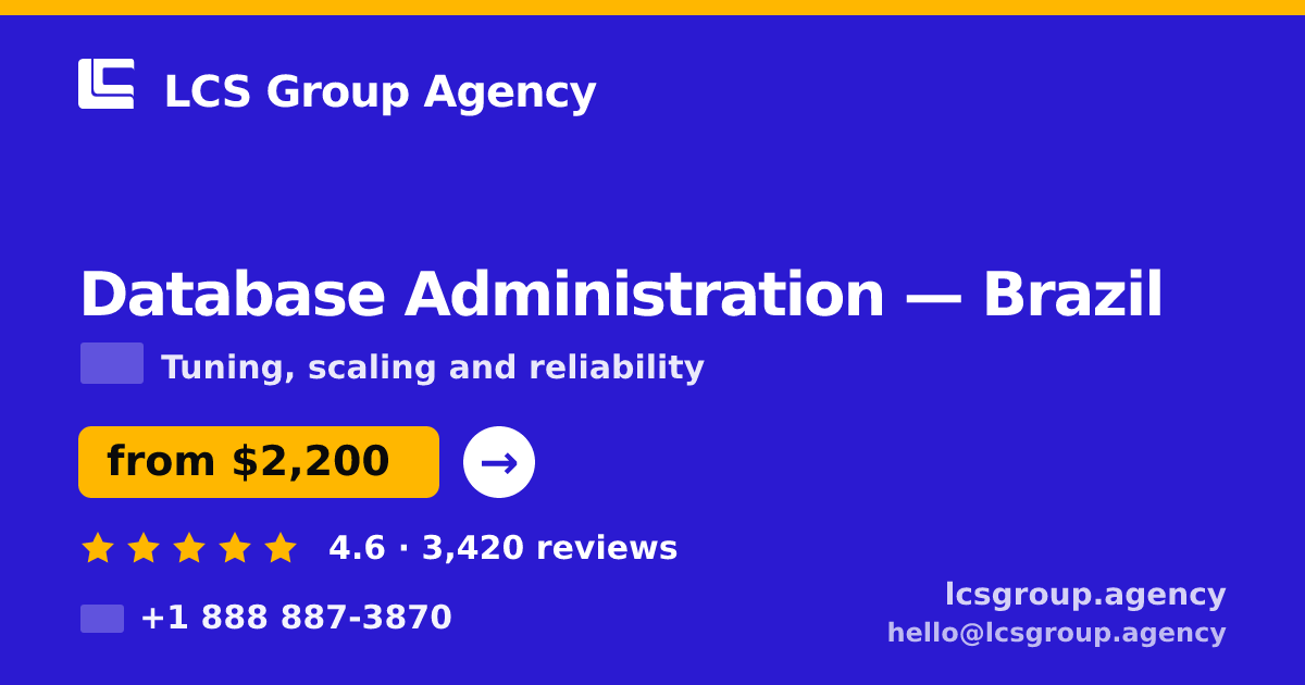 Database Administration in Brazil — from $2,200/mo, rated 4.6/5 by 3420 clients. LCS Group Agency.