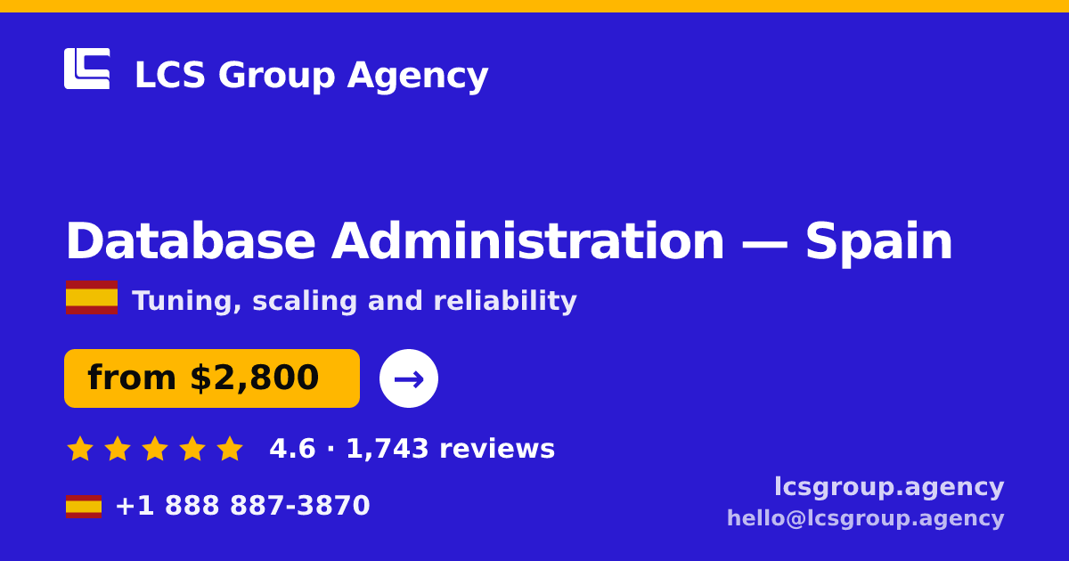 Database Administration in Spain — from $2,800/mo, rated 4.6/5 by 1743 clients. LCS Group Agency.