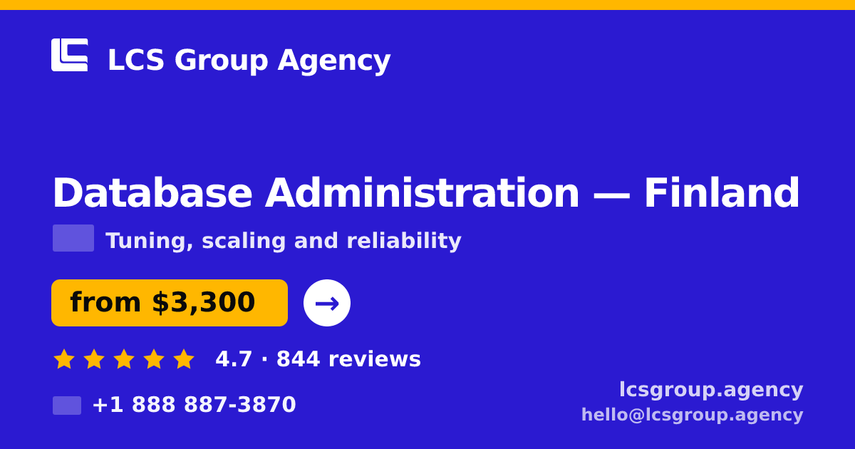 Database Administration in Finland — from $3,300/mo, rated 4.7/5 by 844 clients. LCS Group Agency.